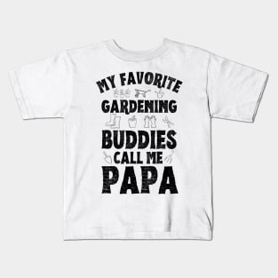 My Favorite Gardening Buddies Call Me Papa, Funny Gardening Grandpa Kids T-Shirt